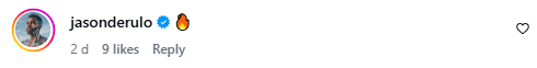 A comment on the reel from the verified Instagram account jasonderulo, a fire emoji, posted two days ago with nine likes
